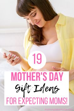 a pregnant woman looking at her phone with the text 19 mother's day gift ideas for expecting moms