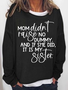 Casual Long Sleeve T-shirt With Funny Text, Relaxed Fit Long Sleeve Tops With Lettering, Black Long Sleeve Tops With Funny Text, Long Sleeve Cotton Sweatshirt With Funny Text, Funny Text Long Sleeve Cotton Sweatshirt, Sisters Shirts, Simple Sweatshirt, Cricut Shirts, She Did It