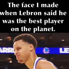 an image of a basketball player with the caption that reads, the face i made when lebron said he was the best player on the planet