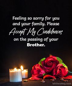 candles and roses with the words, feeling so sorry for you and your family please accept my condonces on the passing of your brother