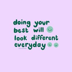 the words doing your best will look different every day on a pink background with green smiley faces