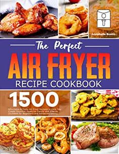 the perfect air fryer recipe cookbook