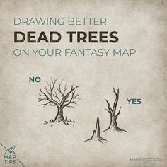 two trees with the words drawing better dead trees on your fantasy map no yes and yes