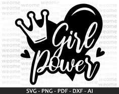 the girl power svg file is shown in black and white with a crown on it