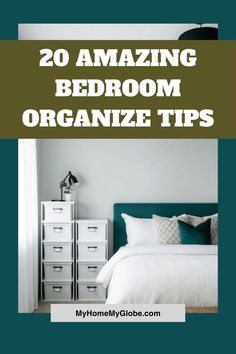 a bedroom with white bedding and green accents, text reads 20 amazing bedroom organization tips