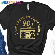 I Come Back Stronger Than A 90s Trend, Funny Clothes, 90s Trends, 90s Shirts, Funny Outfits, Funny T Shirt, Trending Shirts, Come Back, Funny Tshirts