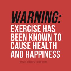 a red poster with the words warning exercise has been known to cause health and happiness