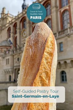 a large piece of bread with the words self - guided pastry tour saint - germain - en - laye