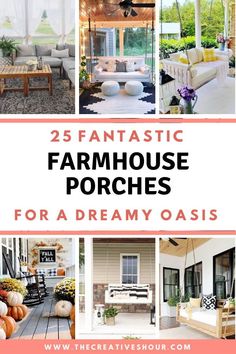 the cover of 25 fantastic farmhouse porches for a dreamy oasis