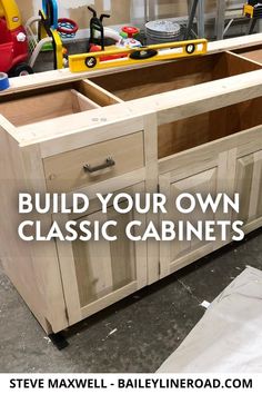 an unfinished cabinet with the words build your own classic cabinets