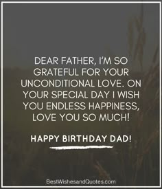 a birthday card with the words dear father, i'm so grateful for your unconditionalal love on your special day wish