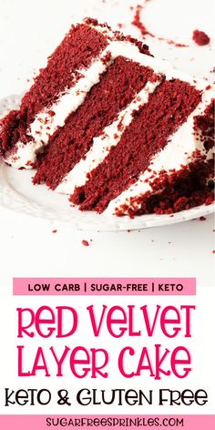 a slice of red velvet layer cake on a white plate with the words low carb sugar free keto and gluten free