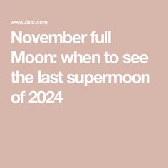 November full Moon: when to see the last supermoon of 2024 November Full Moon, Moon Orbit, Arctic Air, Kim Cattrall, Parental Guidance, Storm Surge, Northern England, British Soldier, Moon Rise