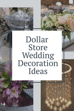 the words dollar store wedding decoration ideas on top of pictures of flowers and chandeliers