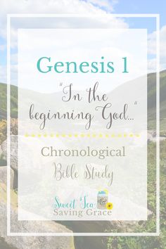 an image with the words, gensis i in the beginning god chronological bible study