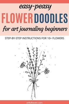 the cover of easy - peasy flower doodles for art journaling beginners