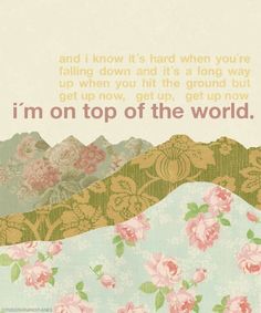 an image of flowers and mountains with a quote on the bottom that says i'm on top of the world