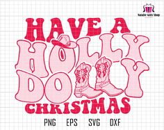 a christmas svg file with cowboy boots and the words have a ho hoo - ho