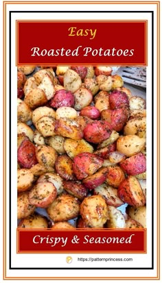 roasted potatoes with the words easy roasted potatoes crispy and seasoned in red on top