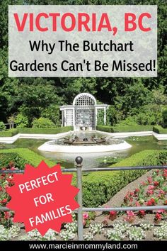 the words victoria, bc why the buttart gardens can't be missed perfect for families