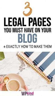 a person holding a cup of coffee with the words legal pages you must have on your blog