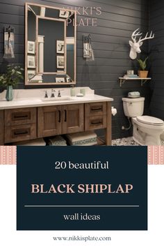 a bathroom with the words 20 beautiful black shiplap wall ideas