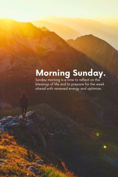 a person standing on top of a mountain with the words morning sunday written in white