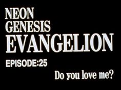 a black and white photo with the words neon genius evangelon on it, do you love me?