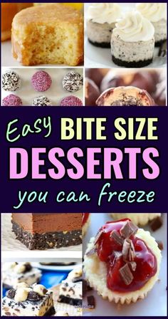 the words, easy bite size desserts you can freeze are overlaid with images of cakes and pastries