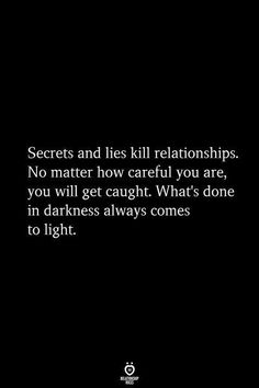 a black and white photo with the quote secrets and lies kill relationshipss no matter how careful you are