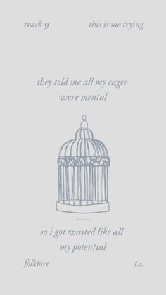 a drawing of a bird in a cage with the words, they told me all my cages