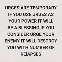 a sign that says, urges are temporary if you use urges as your power it will be a blessing if