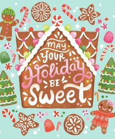 a gingerbread house surrounded by christmas trees and candy canes with the words,'may your holiday be sweet '