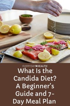 a person is sprinkling lemons on some food with the words, what is the candidia diet? a beginner's guide and 7 - day meal plan