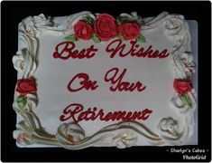 a birthday cake with roses on it that says best wishes on your retirement