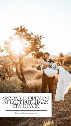 a bride and groom kissing in the desert with text overlay that reads, arizona elopement at lost dutchman state park