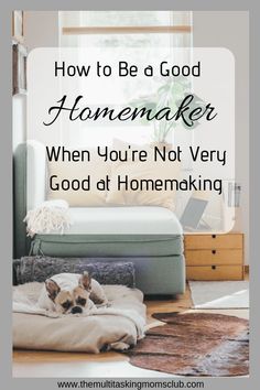 a dog laying on top of a bed in a living room with the words how to be a good hamenaker when you're not very good at homemaking