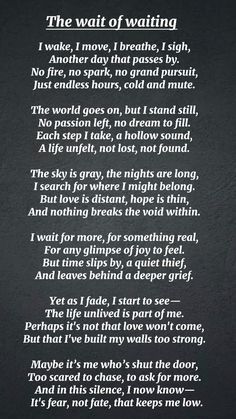 a poem written in black and white with the words'the wait of waiting '