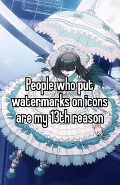 a girl with an umbrella that says people who put watermarks on icons are my 13th reason