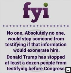 a sign with the words fyi written in purple and black on it, which reads no one absolutely no one would stop someone from testifying if that information would exone him