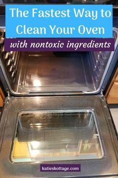 an oven with the words the fastest way to clean your oven with nontoxic ingredients