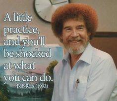 bob ross quote about practice and life