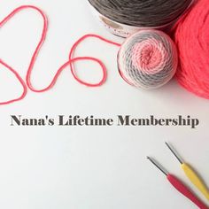 yarn and crochet needles with the words nana's lifetime member on it