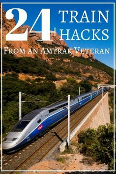 a train traveling down tracks next to mountains and trees with the words, 24 train hacks from an amtrak veteran