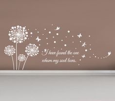 a wall decal that says i have found the one whom my soul loves with dandelions and butterflies