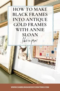 framed pictures with the words how to make black frames into antique gold frames with annie sloan