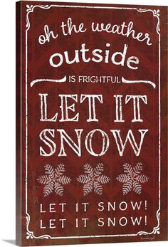 a red and white sign that says, oh the weather outside is freight let it snow