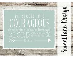 a sign that says, be strong and courageous