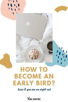 an advertisement with the words how to become an early bird? and a cup of coffee