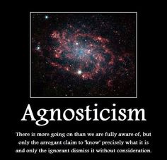 a poster with an image of a spiral galaxy in the center and text that reads, agnosticism there is no truth only human opinion